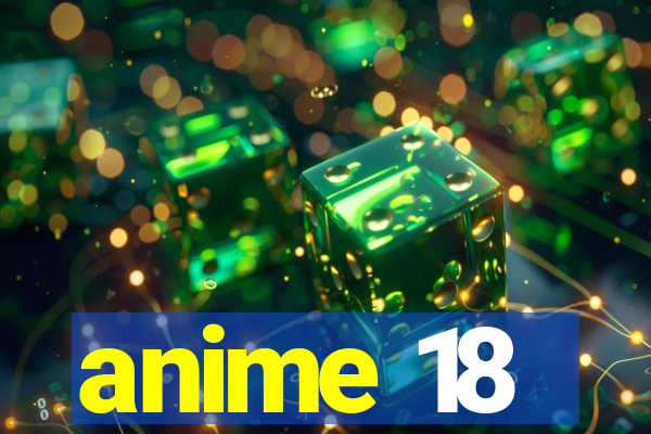 anime 18